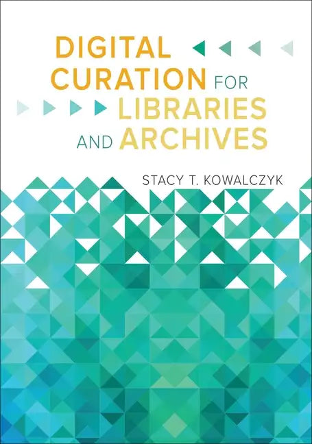 Digital Curation for Libraries and Archives - Paperback