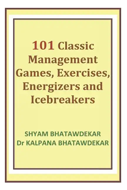 101 Classic Management Games, Exercises, Energizers and Icebreakers - Paperback