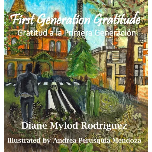 First Generation Gratitude: Gratitud a la Primera Generaci: Gratitud a la Primera Generaci - Hardcover
