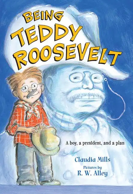 Being Teddy Roosevelt: A Boy, a President and a Plan - Paperback