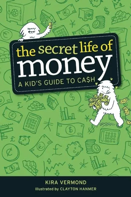 The Secret Life of Money: A Kid's Guide to Cash - Paperback
