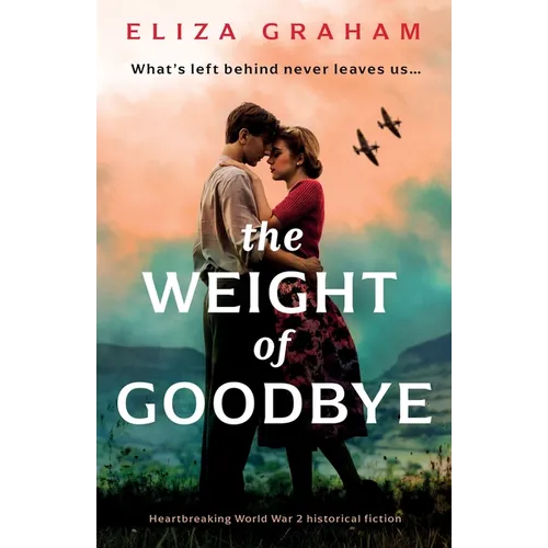 The Weight of Goodbye: Heartbreaking World War 2 historical fiction - Paperback