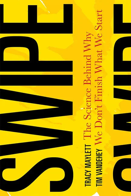 Swipe: The Science Behind Why We Don't Finish What We Start - Hardcover