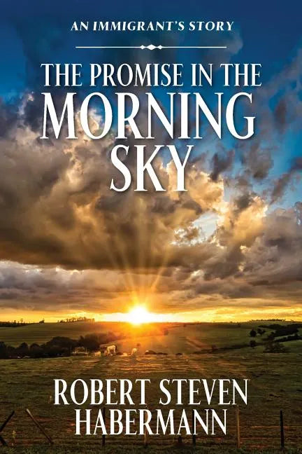 The Promise in the Morning Sky: An Immigrant's Story - Paperback