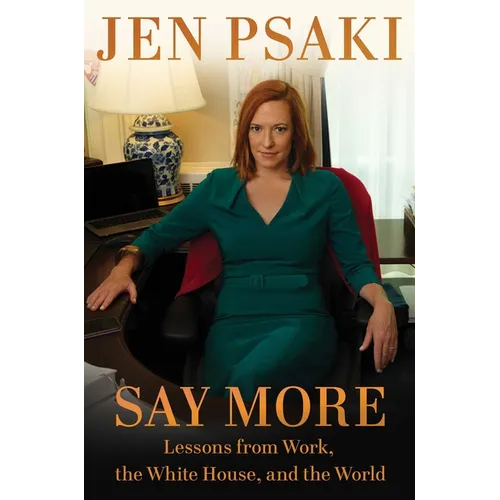 Say More: Lessons from Work, the White House, and the World - Hardcover