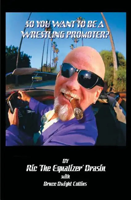 So, You Want to be a Wrestling Promoter ? - Paperback