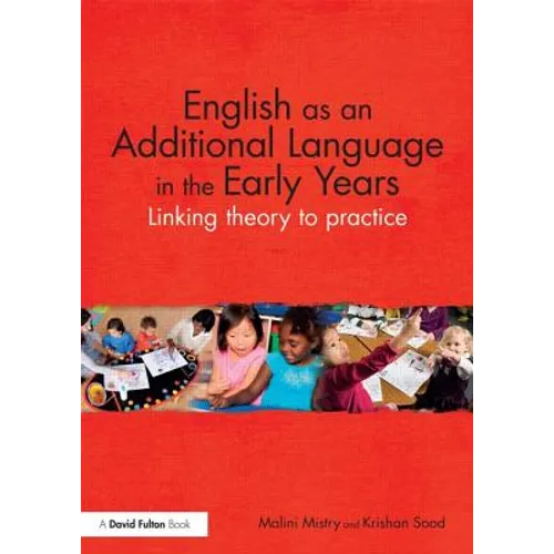 English as an Additional Language in the Early Years: Linking theory to practice - Paperback