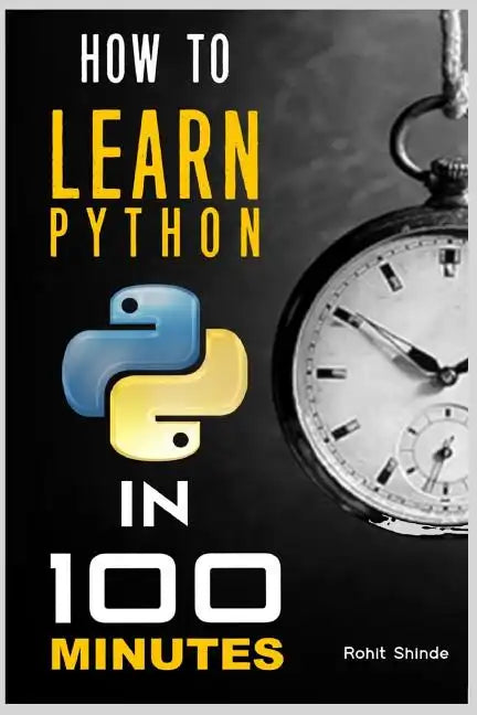 How to Learn Python Programming in 100 Minutes - Paperback