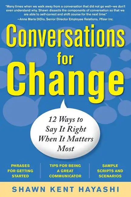 Conversations for Change: 12 Ways to Say It Right When It Matters Most - Paperback
