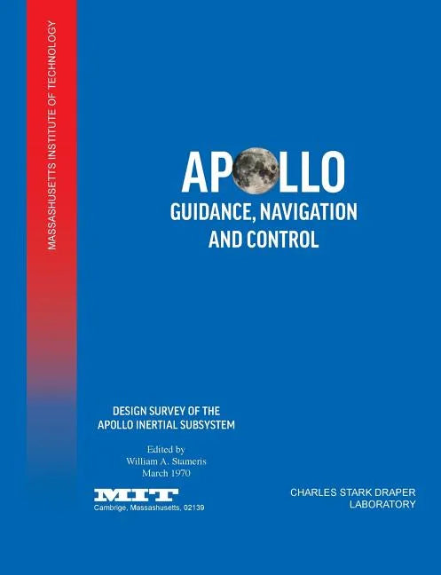 Apollo Guidance, Navigation and Control: Design Survey of the Apollo Inertial Subsytem - Paperback