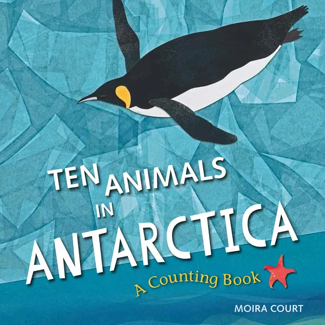 Ten Animals in Antarctica: A Counting Book - Hardcover