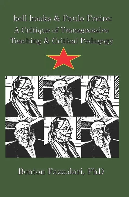 bell hooks & Paulo Freire: A Critique of Transgressive Teaching & Critical Pedagogy - Paperback