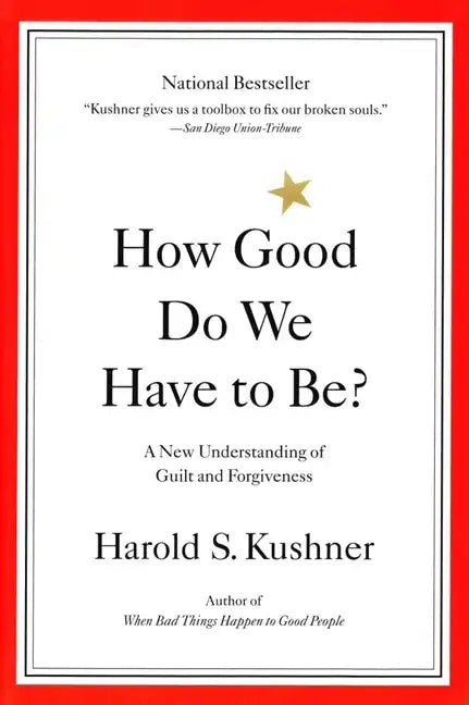 How Good Do We Have to Be?: A New Understanding of Guilt and Forgiveness - Paperback