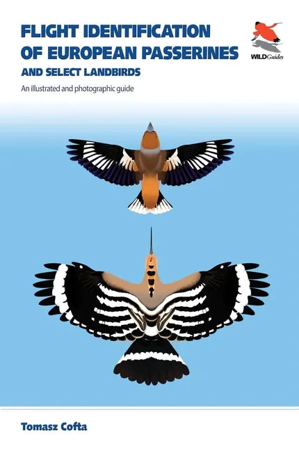 Flight Identification of European Passerines and Select Landbirds: An Illustrated and Photographic Guide - Paperback