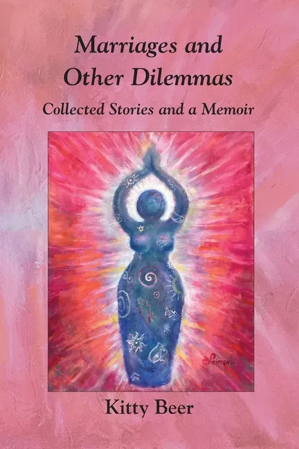 Marriages and Other Dilemmas: Collected Stories and a Memoir - Paperback