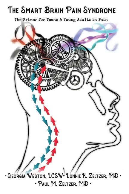 The Smart Brain Pain Syndrome: The Primer for Teens & Young Adults in Pain - Paperback