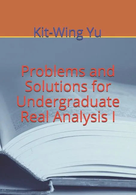 Problems and Solutions for Undergraduate Real Analysis I - Paperback