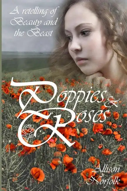 Poppies & Roses: A Retelling of Beauty and the Beast - Paperback