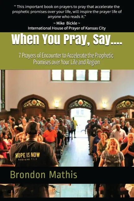 When you Pray, Say....: 7 Prayers of transformation to Hasten the return of the Lord - Paperback