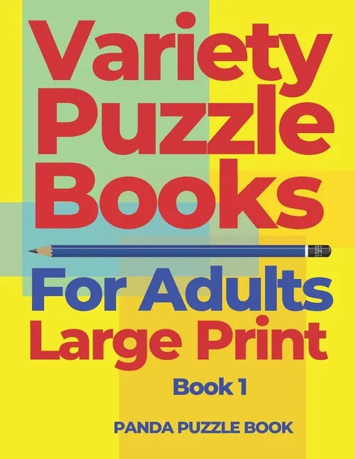 Variety Puzzle Books For Adults Large Print - Book 1: Puzzle Book collections of Sudoku Puzzles, Kakuro Puzzle, Word Search Puzzles, Shikaku Puzzle an - Paperback