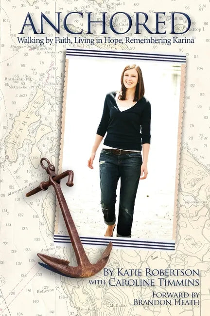 Anchored: Walking by Faith, Living in Hope, Remembering Karina - Paperback