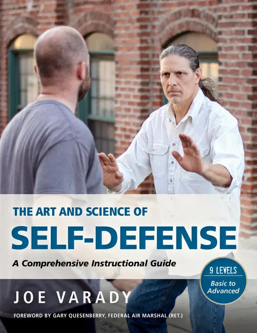 The Art and Science of Self Defense: A Comprehensive Instructional Guide - Hardcover