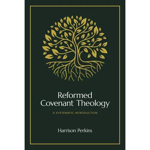 Reformed Covenant Theology: A Systematic Introduction - Hardcover