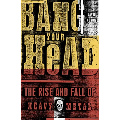 Bang Your Head: The Rise and Fall of Heavy Metal - Paperback