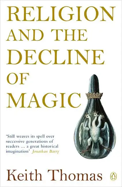 Religion and the Decline of Magic: Studies in Popular Beliefs in Sixteenth and Seventeenth-Century England - Paperback
