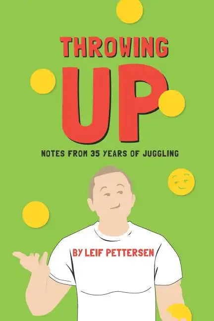 Throwing Up: Notes from 35 Years of Juggling - Paperback