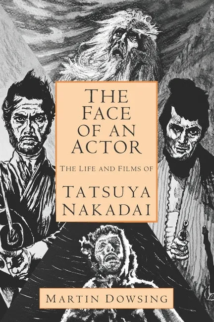 The Face of an Actor - The Life and Films of Tatsuya Nakadai - Paperback