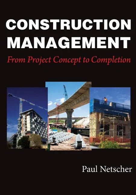 Construction Management: From Project Concept to Completion - Paperback