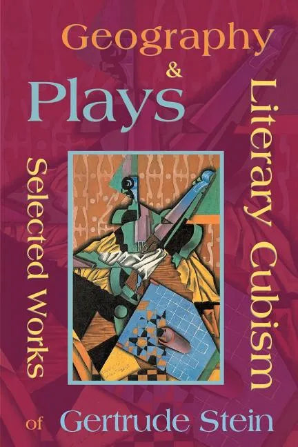 Literary Cubism - Geography & Plays - Selected Works of Gertrude Stein - Paperback