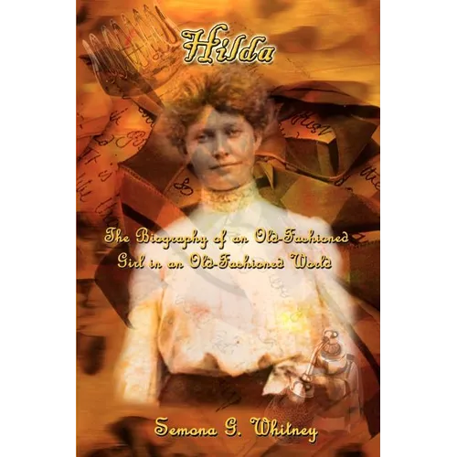 Hilda: The Biography of an Old-Fashioned Girl in an Old-Fashioned World - Paperback
