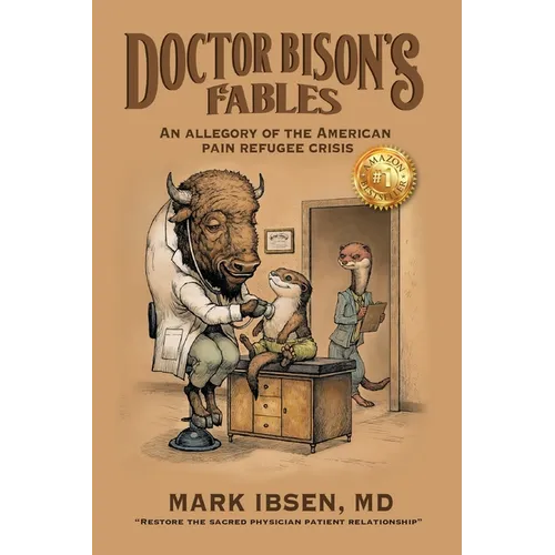 Doctor Bison's Fables: An Allegory of the American Pain Refugee Crisis - Paperback