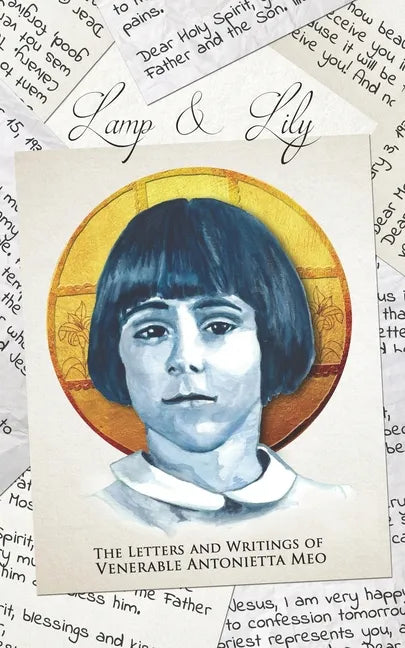 Lamp & Lily: The Letters and Writings of Venerable Antonietta Meo - Paperback