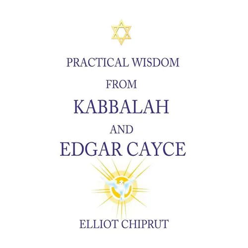 Practical Wisdom from Kabbalah and Edgar Cayce - Hardcover