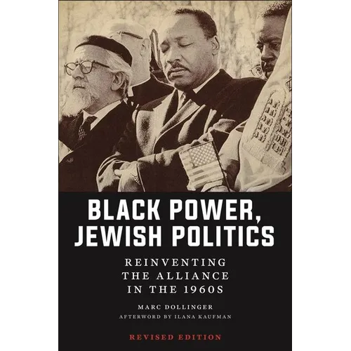 Black Power, Jewish Politics: Reinventing the Alliance in the 1960s, Revised Edition - Hardcover