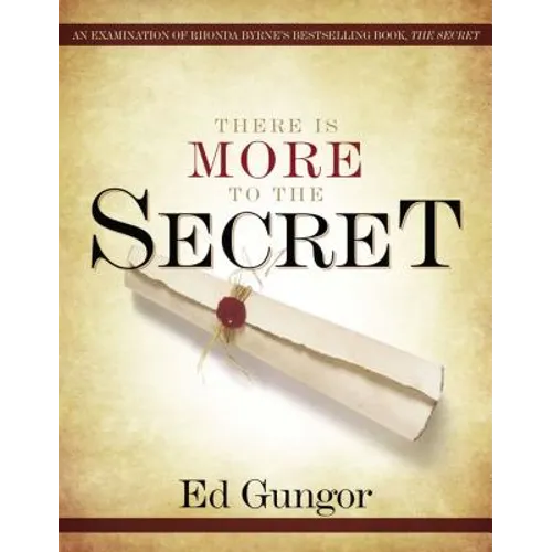 There Is More to the Secret: An Examination of Rhonda Byrne's Bestselling Book "The Secret" - Paperback