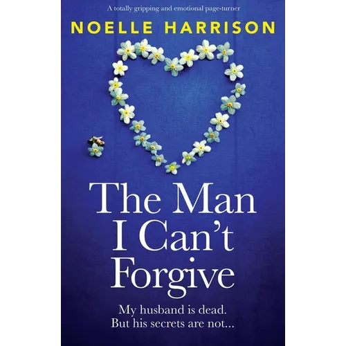 The Man I Can't Forgive: A totally gripping and emotional page-turner - Paperback