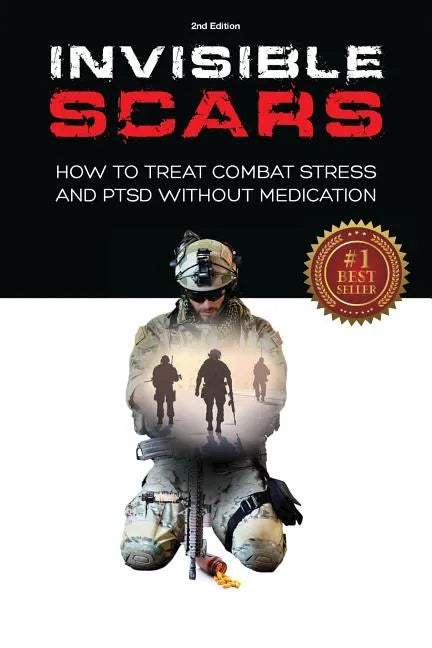 Invisible Scars: How to Treat Combat Stress and PTSD without Medication - Paperback
