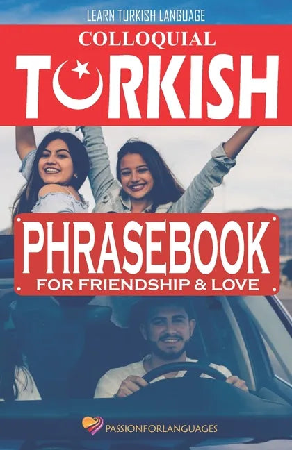 Learn Turkish Language: Colloquial Turkish Phrasebook for Friendship and Love - Paperback