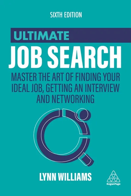 Ultimate Job Search: Master the Art of Finding Your Ideal Job, Getting an Interview and Networking - Hardcover