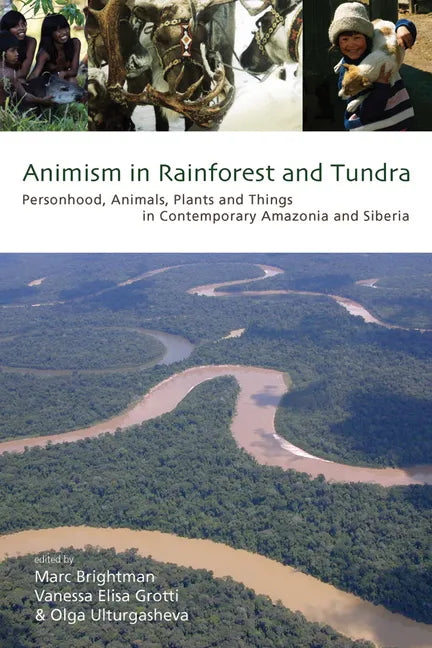 Animism in Rainforest and Tundra: Personhood, Animals, Plants and Things in Contemporary Amazonia and Siberia - Paperback
