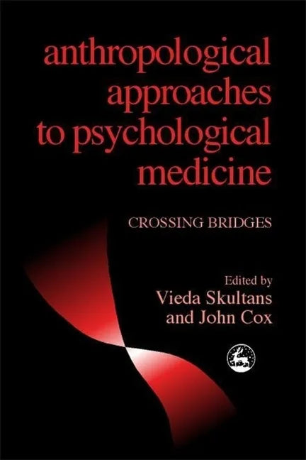 Anthropological Approaches to Psychological Medicine: Crossing Bridges - Paperback