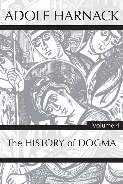 History of Dogma, Volume 4 - Paperback