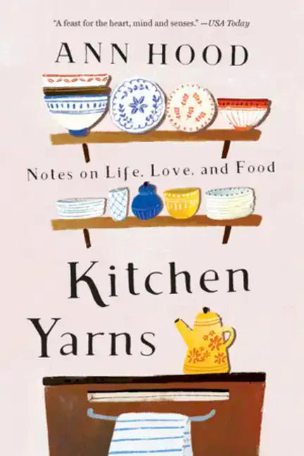 Kitchen Yarns: Notes on Life, Love, and Food - Paperback