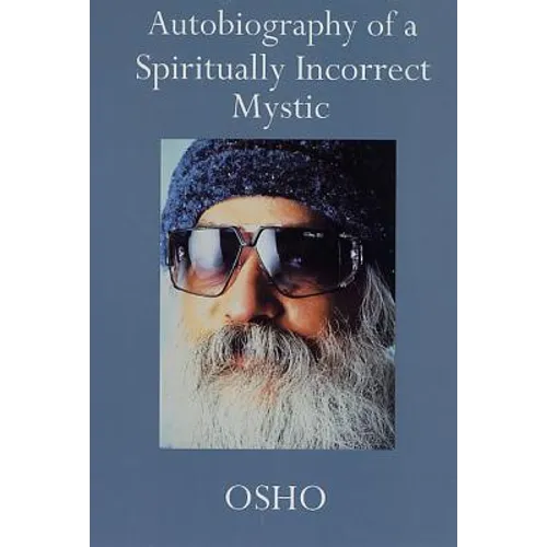 Autobiography of a Spiritually Incorrect Mystic - Paperback