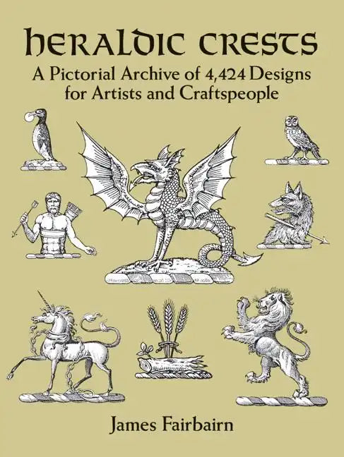 Heraldic Crests: A Pictorial Archive of 4,424 Designs for Artists and Craftspeople - Paperback
