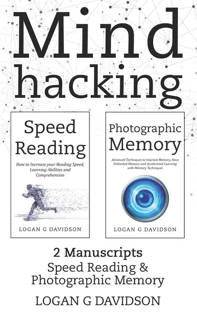 Mind Hacking: 2 Manuscripts Photographic Memory and Speed Reading - Paperback
